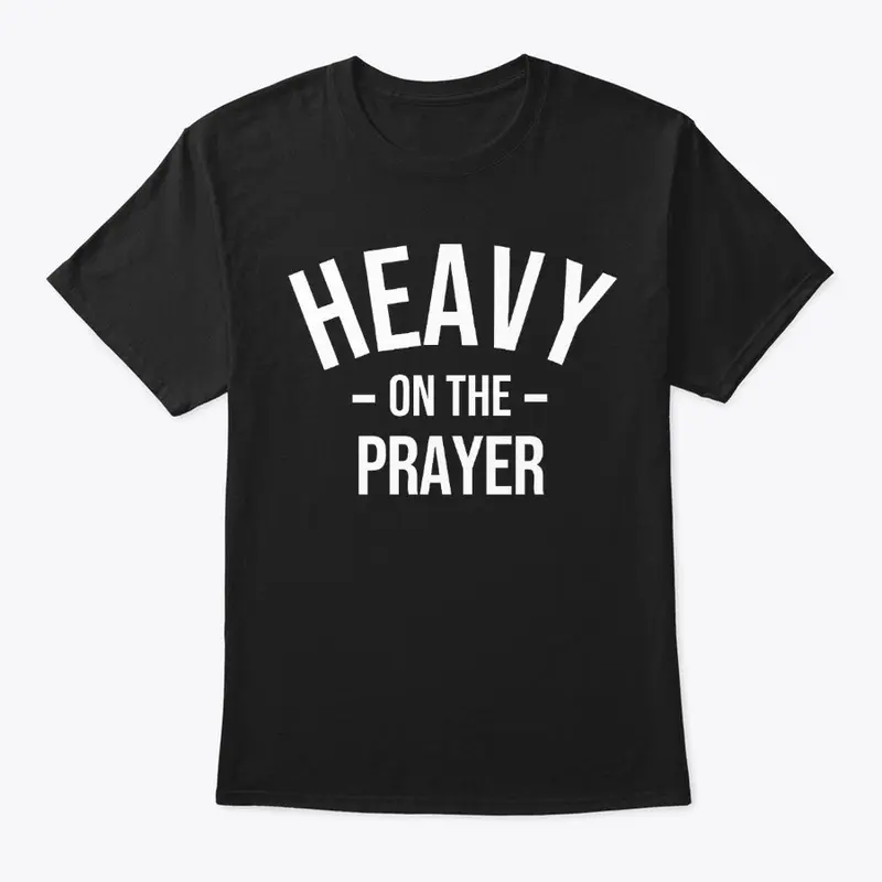 Heavy On The Prayer (White)